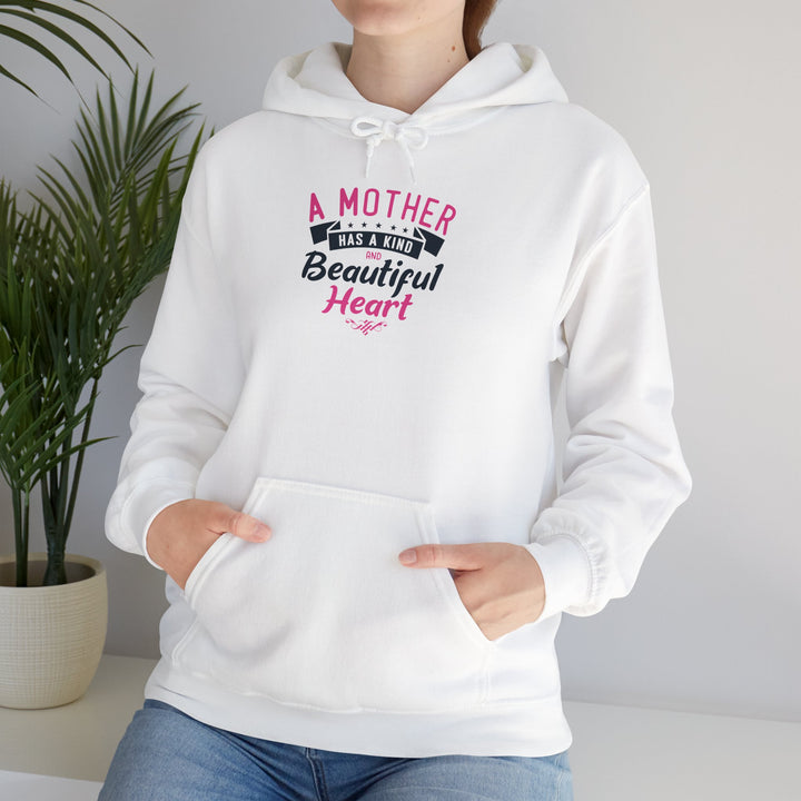 Mom's Hooded Sweatshirt – A Mother Has a Kind and Beautiful Heart Design