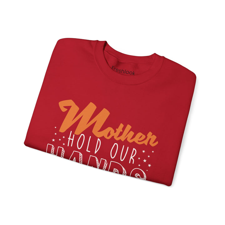 Mom's Sweatshirt - Mother Hold Our Hands Motivate Us Design