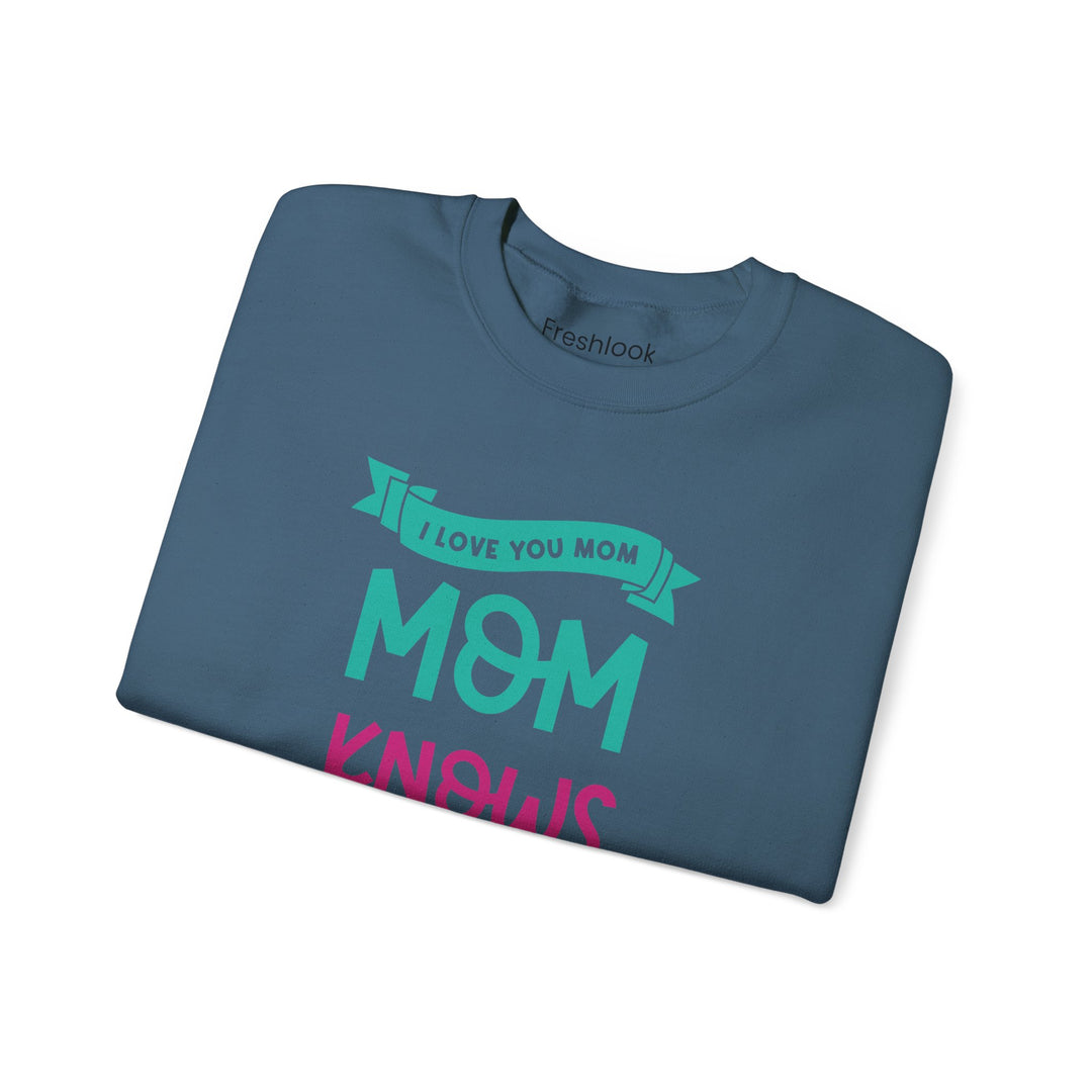 Mom's Sweatshirt - I Love You Mom Design