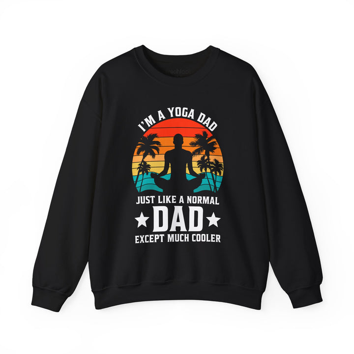 Dad’s Sweatshirt – I'm a Yoga Dad Just Like a Normal Dad Except Much Cooler Design