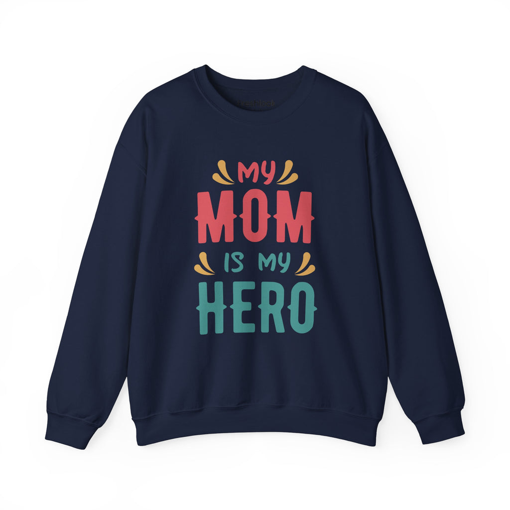 Mom Sweatshirt - My Mom is My Hero Design