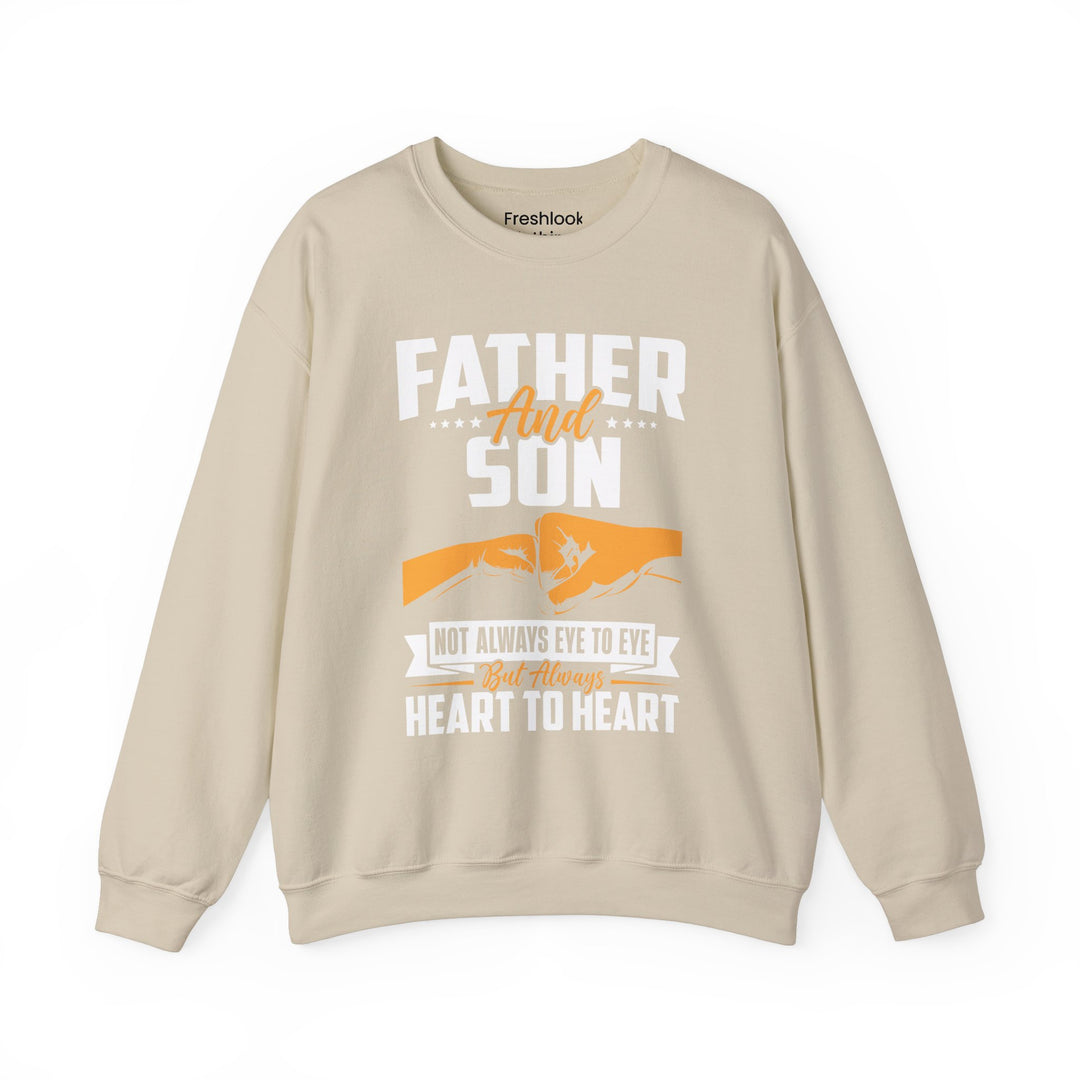 Dad’s Sweatshirt – Father and Son Not Always Eye to Eye But Always Heart to Heart Design