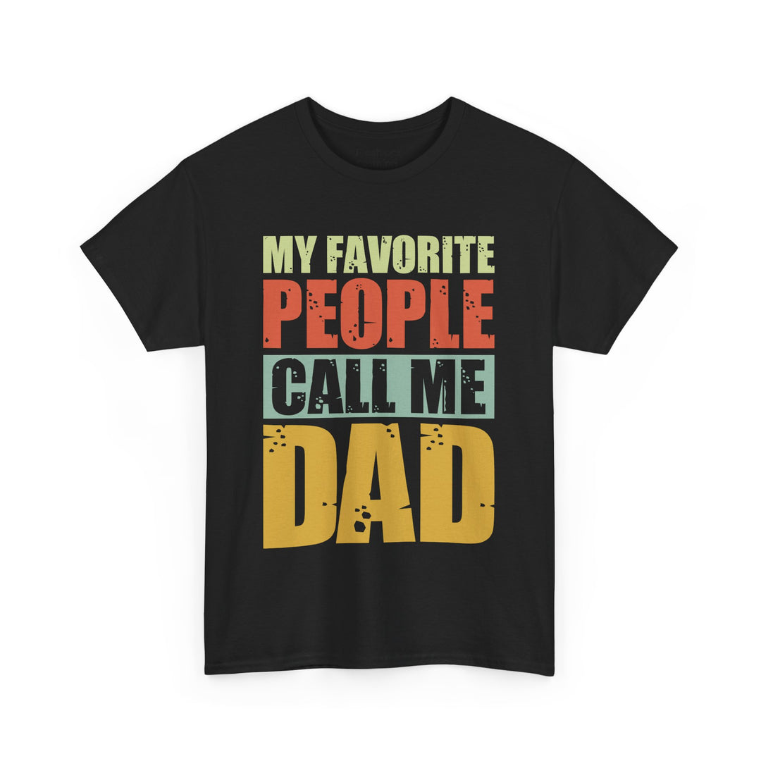 Dad's T-Shirt - My Favorite People Call Me Dad Design