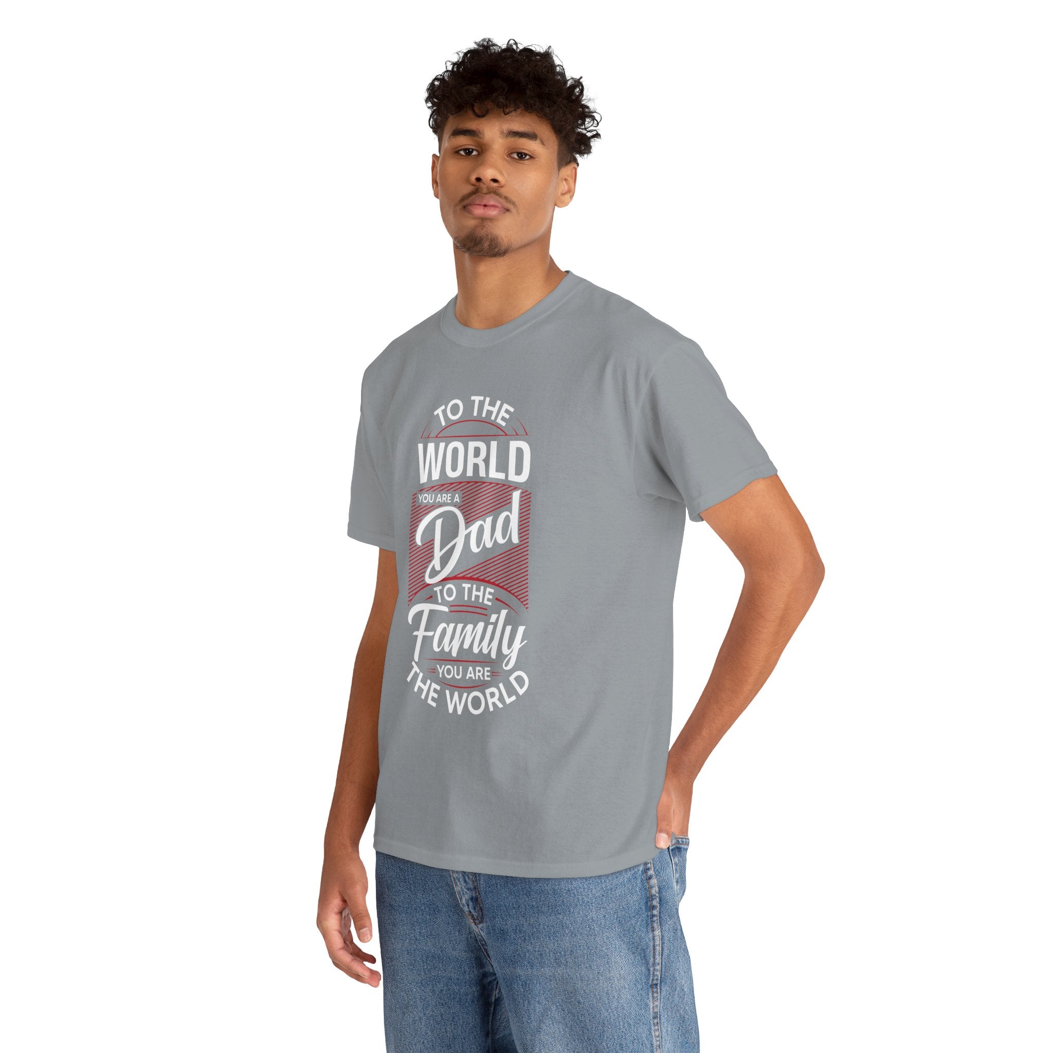 Dad's T-Shirt - To the World You Are a Dad To The Family you Are The World Design