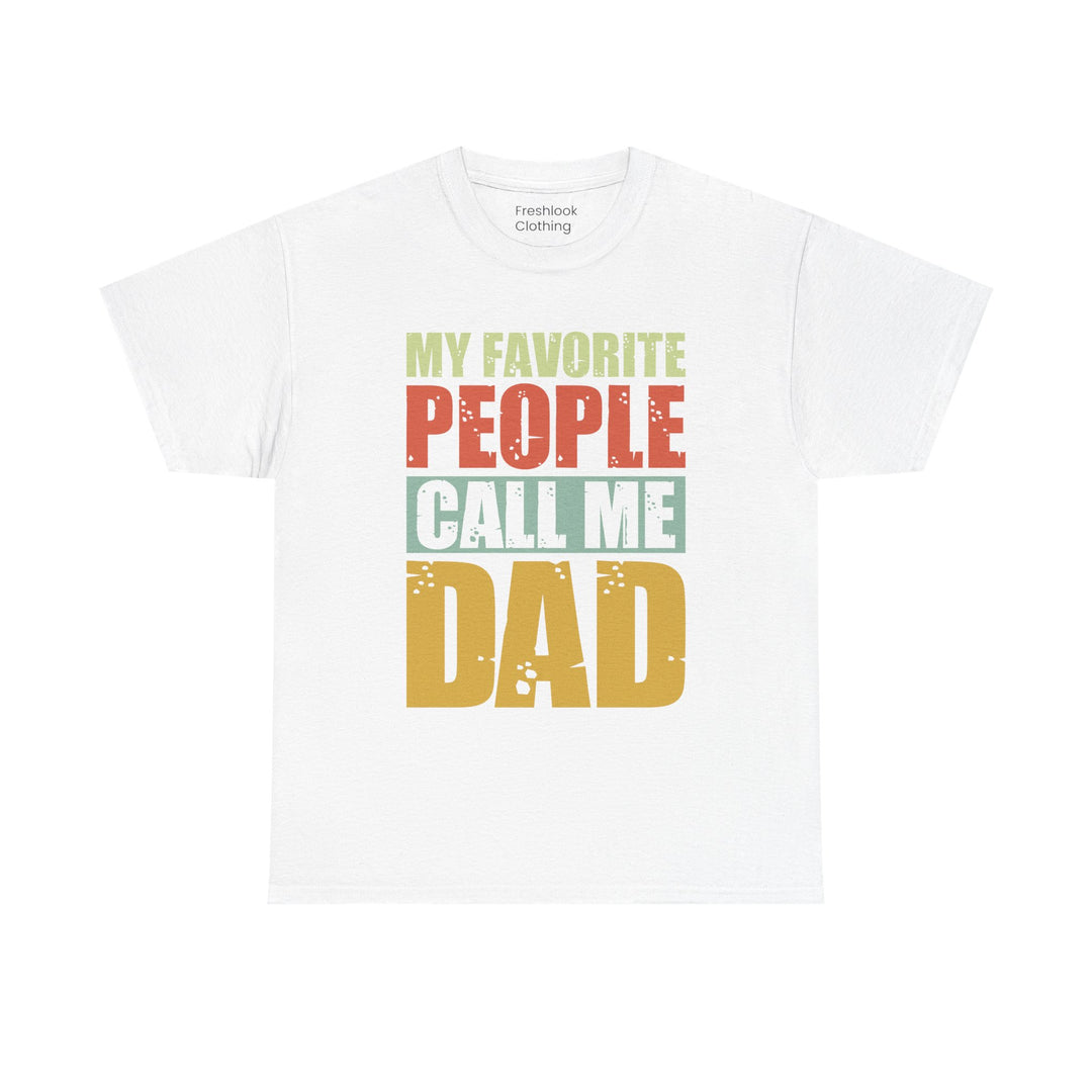 Dad's T-Shirt - My Favorite People Call Me Dad Design