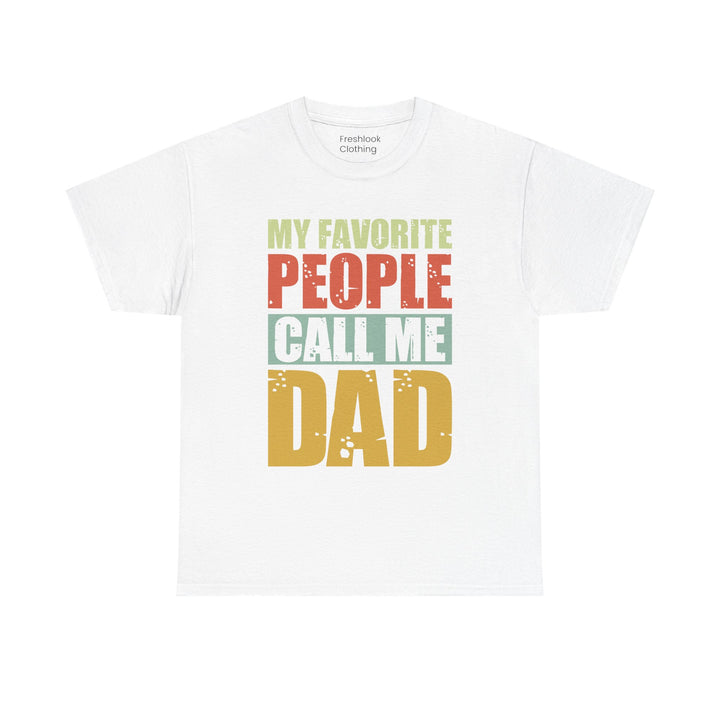 Dad's T-Shirt - My Favorite People Call Me Dad Design