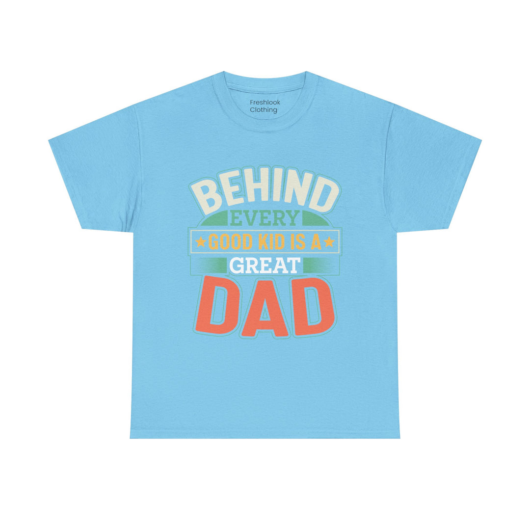 Dad's T-Shirt - Behind Every Good Kid is a Great Dad Design