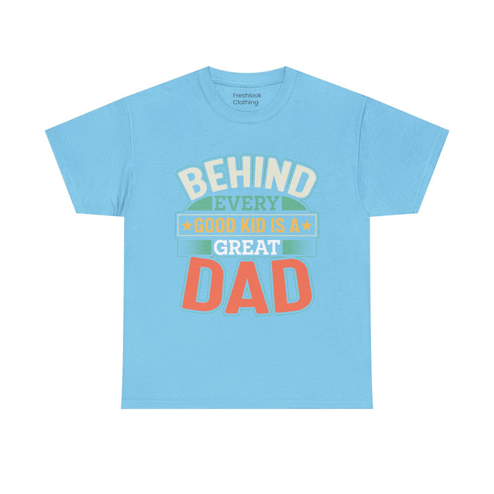 Dad's T-Shirt - Behind Every Good Kid is a Great Dad Design