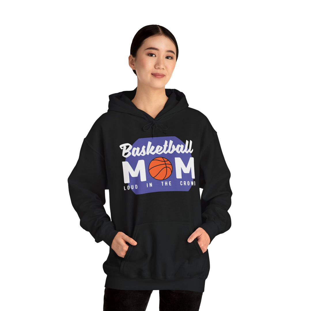 Mom's Unisex Hooded Sweatshirt - Basketball Mom Hoodie - Loud in the Crowd