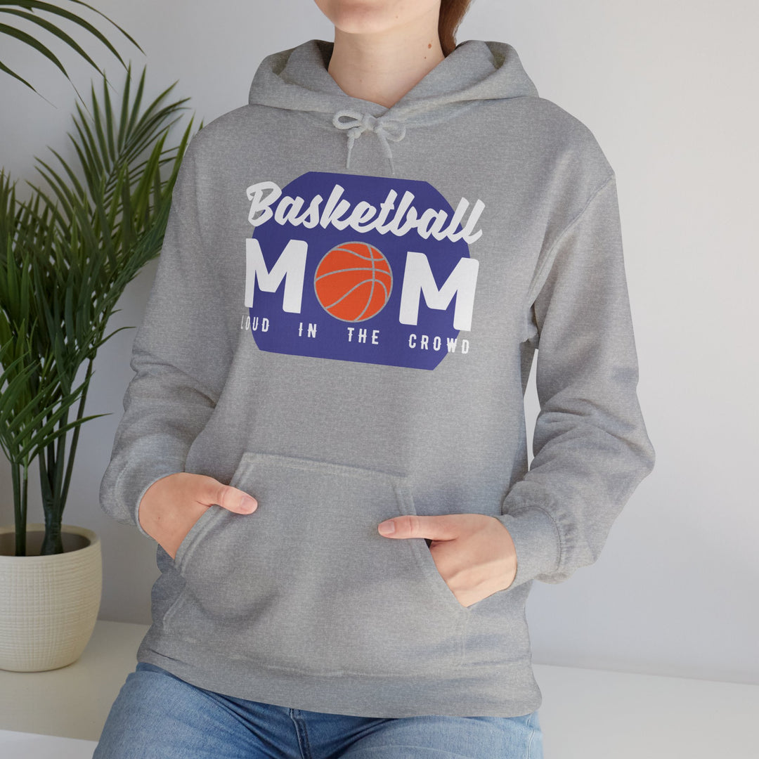 Mom's Unisex Hooded Sweatshirt - Basketball Mom Hoodie - Loud in the Crowd