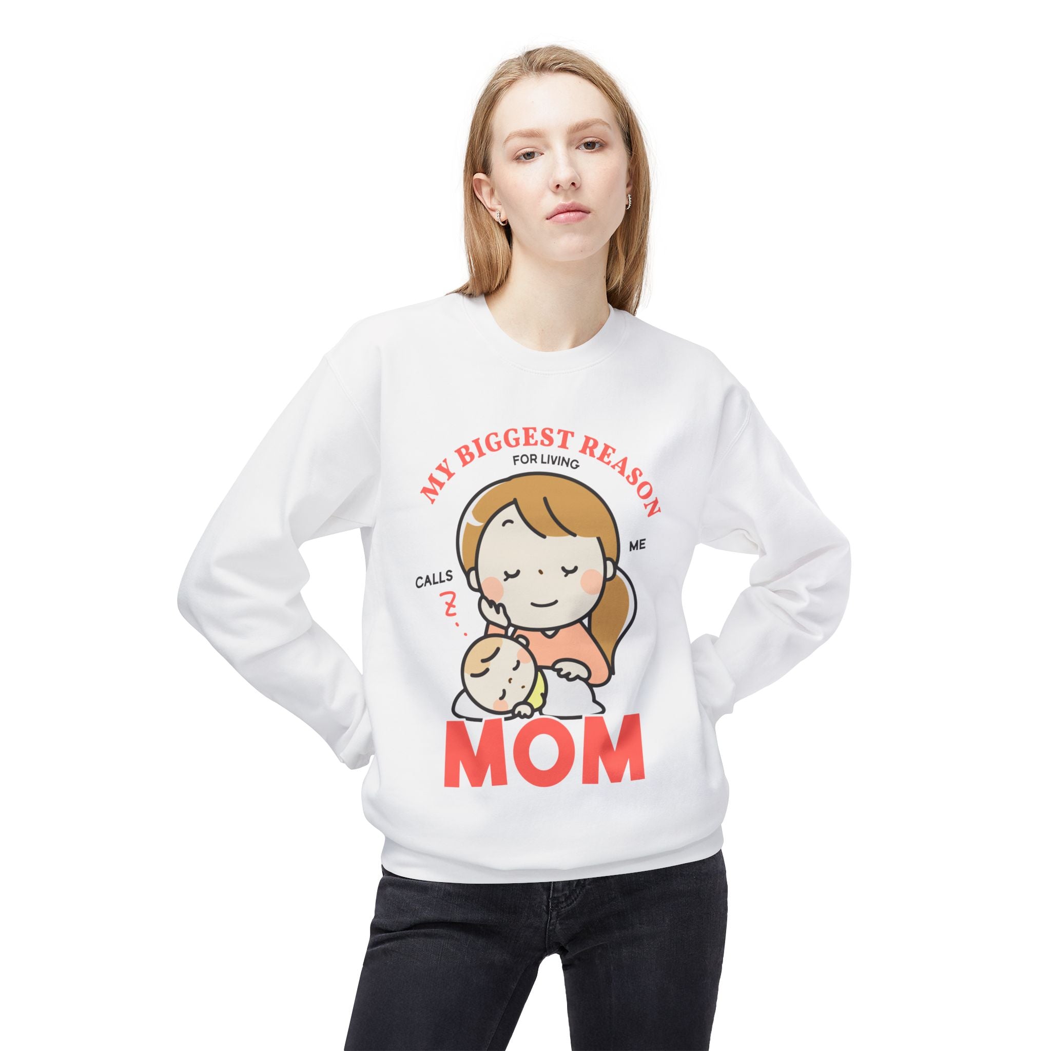 Mom's Sweatshirt - My Biggest Reason Of Living Calls Me Mom Design