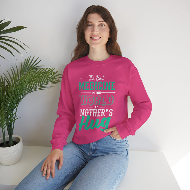 Mom's Sweatshirt - The Best Medicine In The World Is A Mother's Hug Design