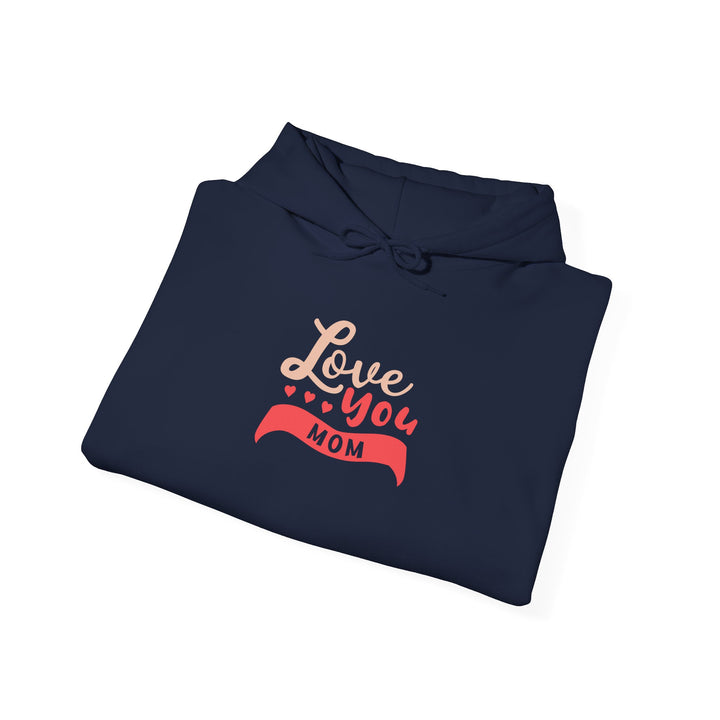 Mom's Hooded Sweatshirt – Love You Mom Design