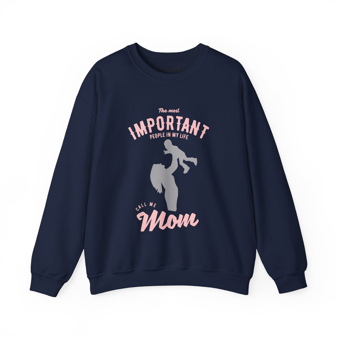 Mom's Sweatshirt - The Most Important People In My Life Call Me Mom Design