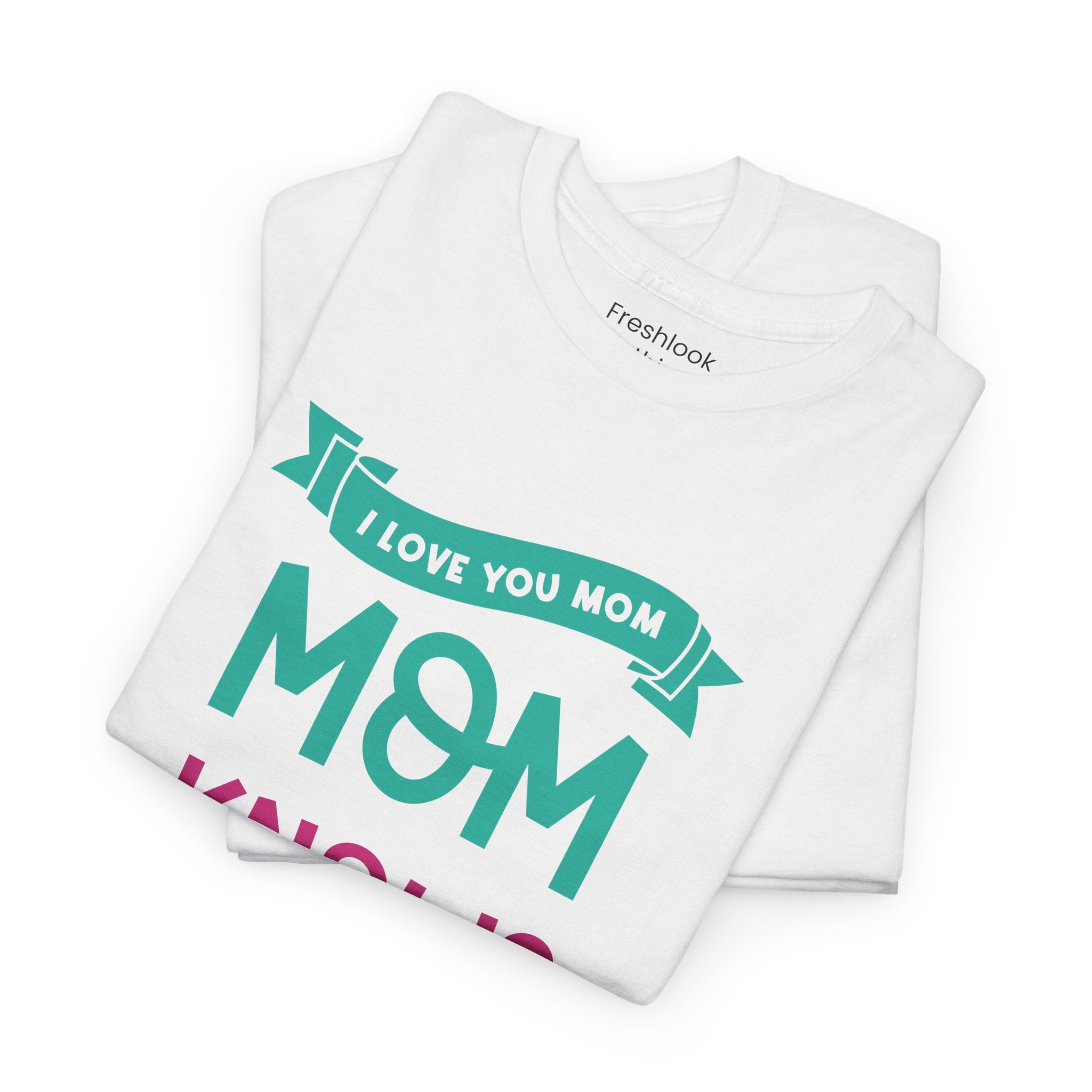 Mom T-Shirt – Mom Knows Best – I Love You Mom Design