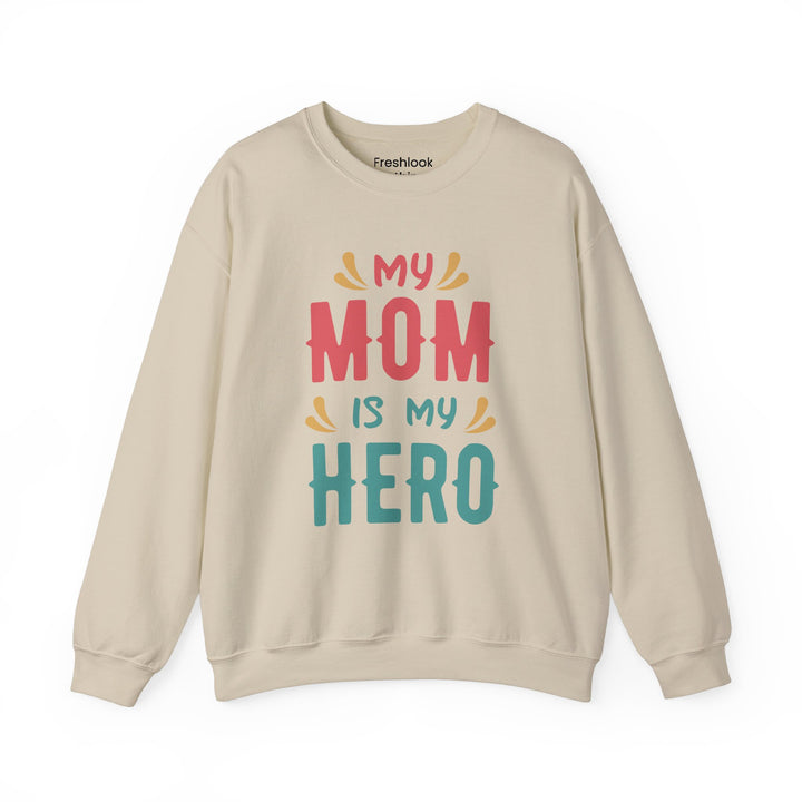 Mom's Sweatshirt - My Mom is My Hero Design