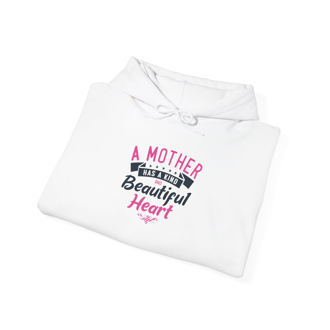 Mom's Hooded Sweatshirt – A Mother Has a Kind and Beautiful Heart Design