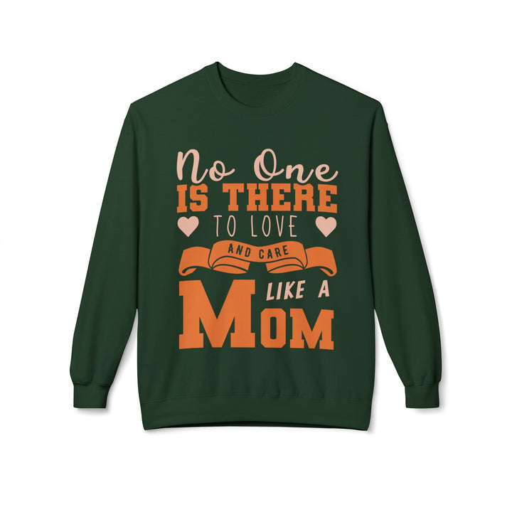 Mom's Sweatshirt - No One Is There To Love And Care Like A Mom Design