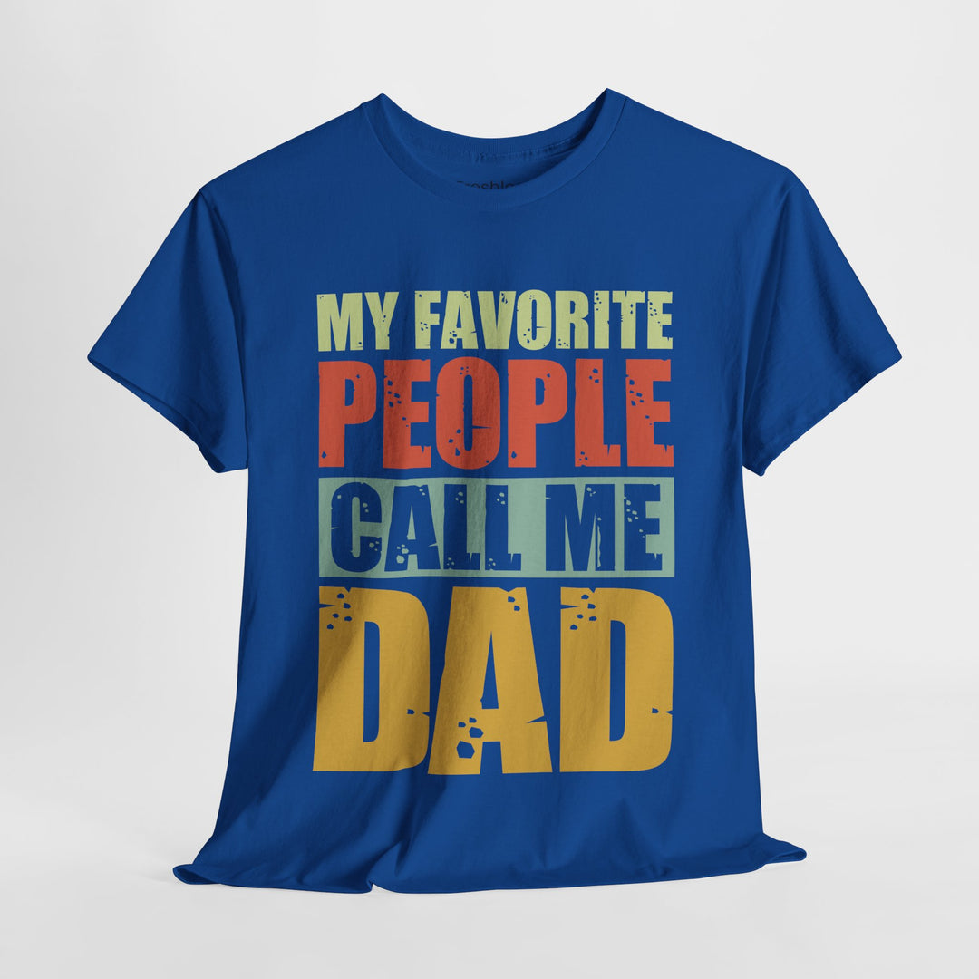 Dad's T-Shirt - My Favorite People Call Me Dad Design