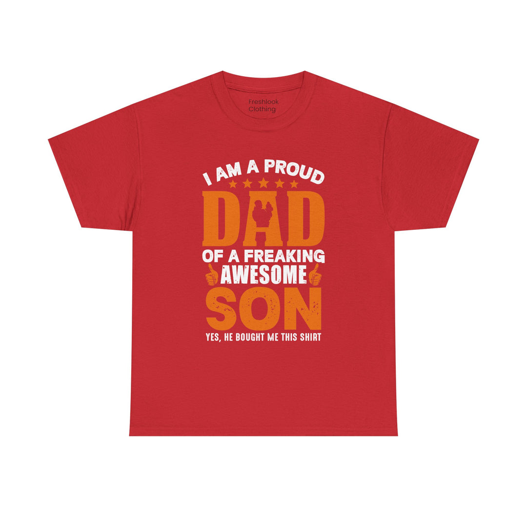 Dad's T-Shirt - I am Proud Dad Of a Freaking Awesome Son Yes, He Bought Me This Shirt Design