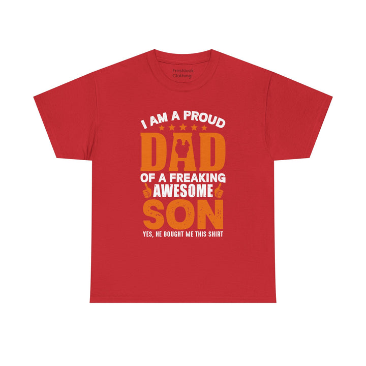 Dad's T-Shirt - I am Proud Dad Of a Freaking Awesome Son Yes, He Bought Me This Shirt Design