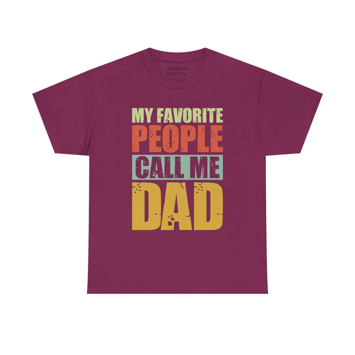 Dad's T-Shirt - My Favorite People Call Me Dad Design