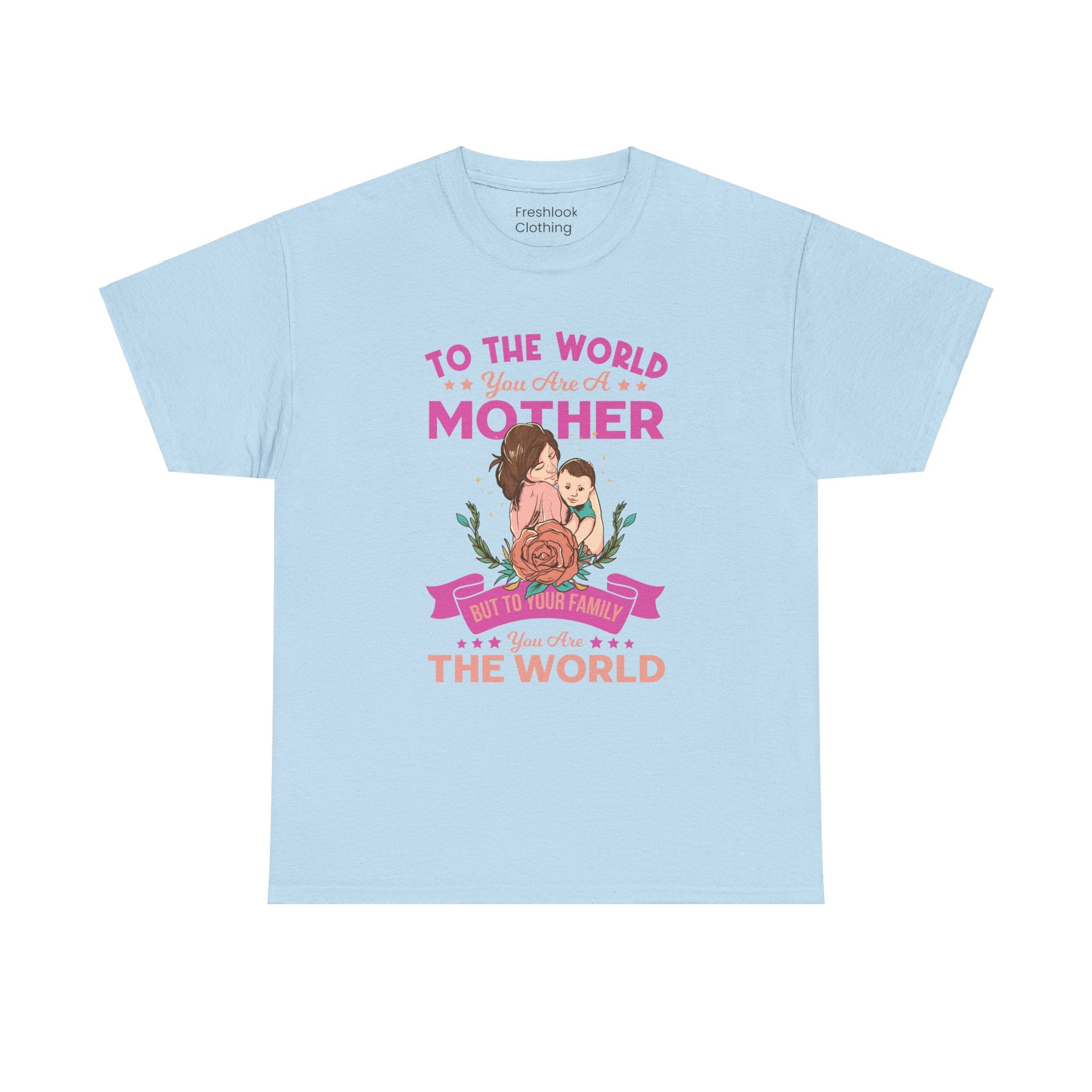 Mom T-Shirt - To the World You Are a Mother Design