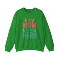 Mom Sweatshirt - My Mom is My Hero Design