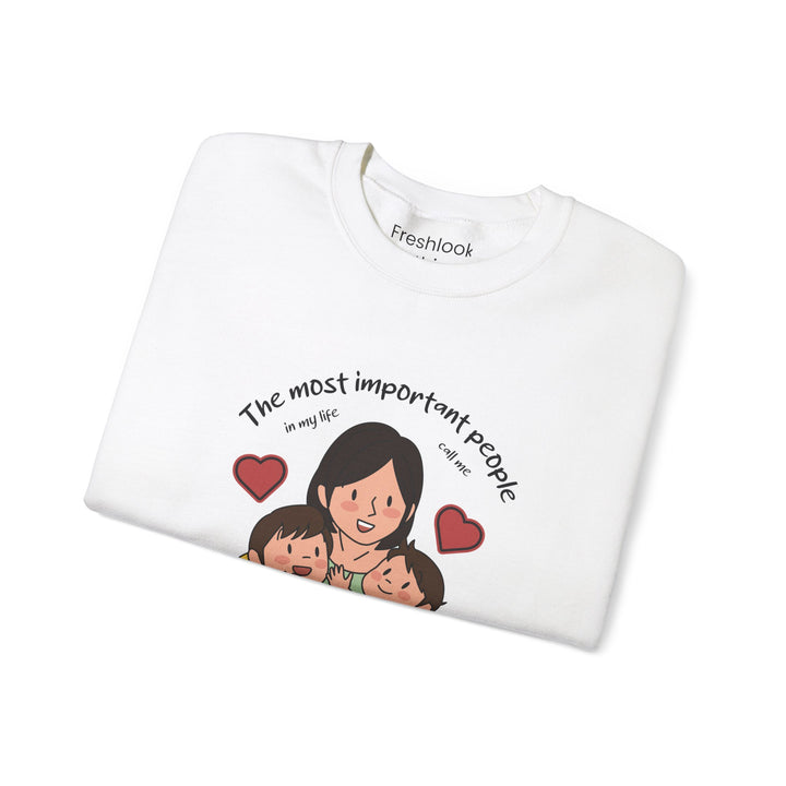 Mom's Sweatshirt - The Most Important People In My Life Call Me Mom Design