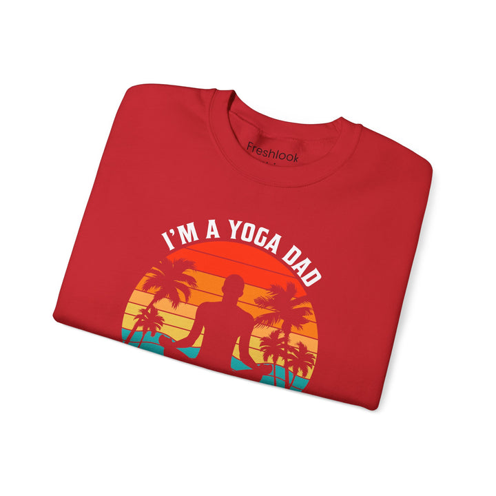 Dad’s Sweatshirt – I'm a Yoga Dad Just Like a Normal Dad Except Much Cooler Design