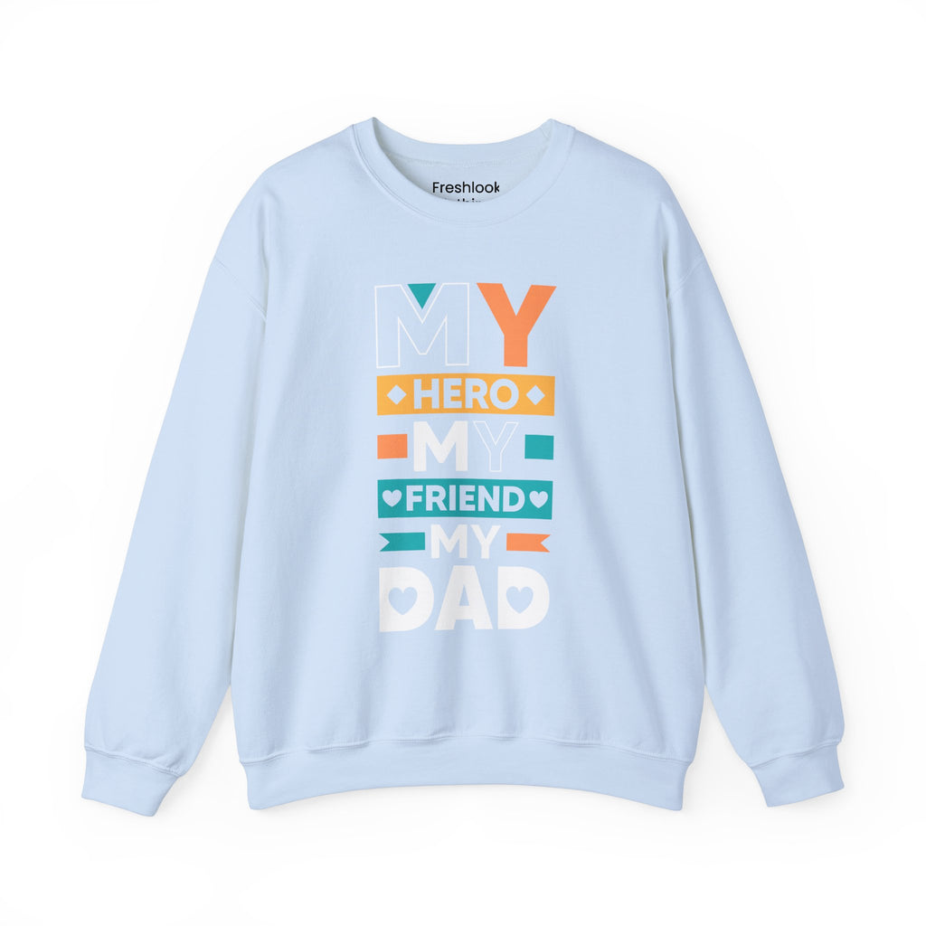 Dad’s Sweatshirt – My Hero My Friend My Dad Design