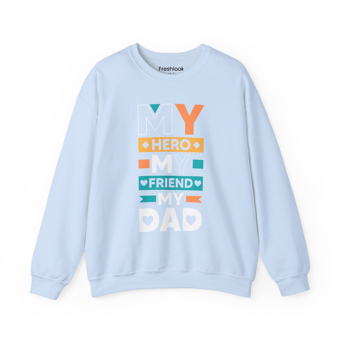 Dad’s Sweatshirt – My Hero My Friend My Dad Design