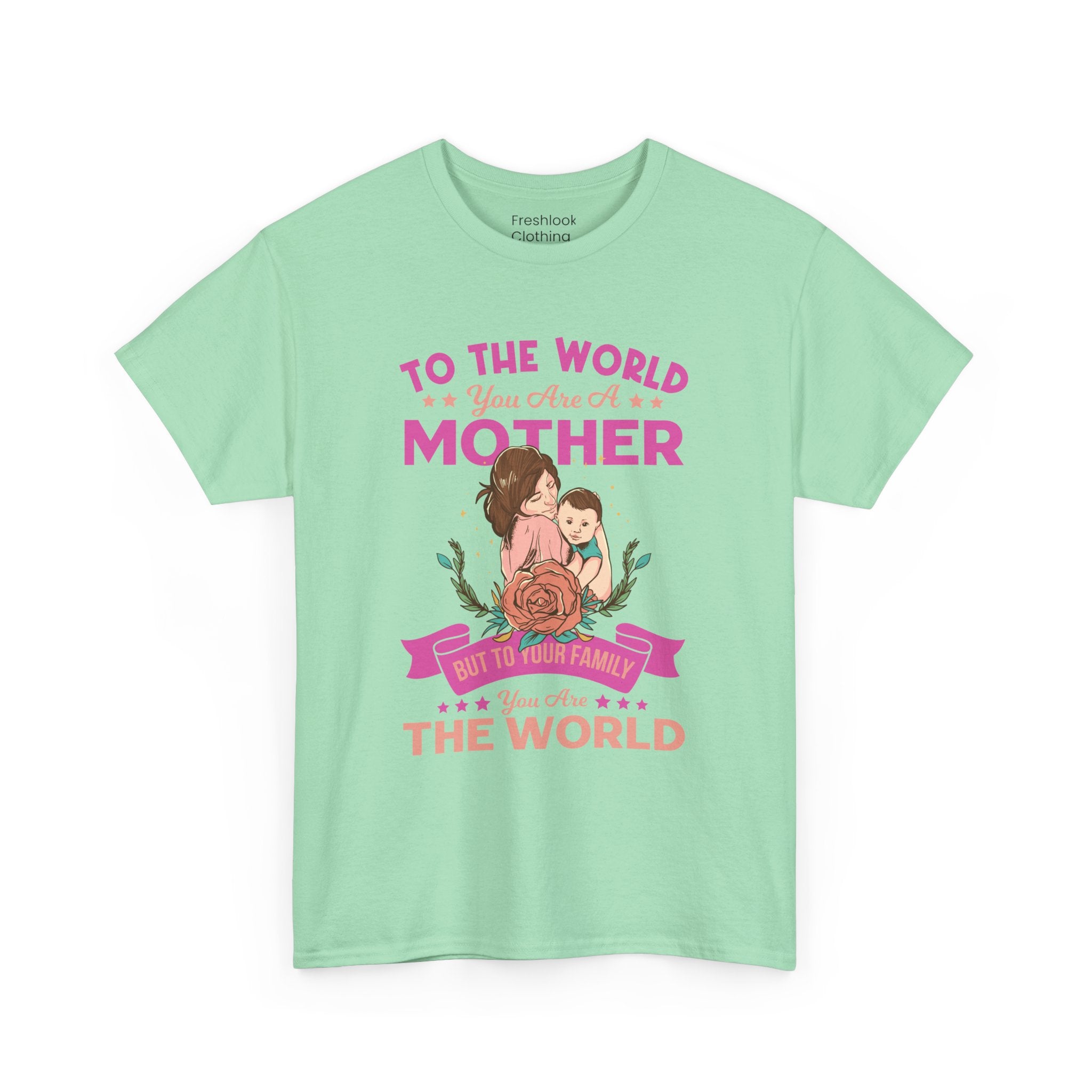 Mom T-Shirt - To the World You Are a Mother Design