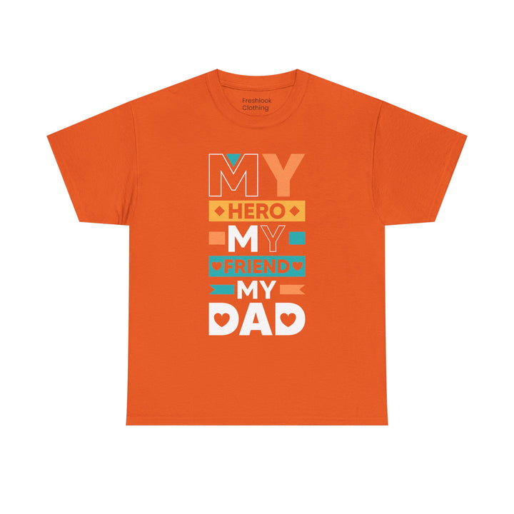 Dad's T-Shirt - My Hero My Friend My Dad design