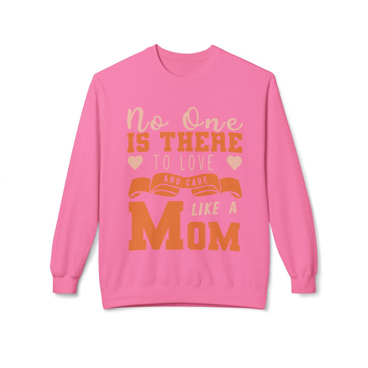 Mom's Sweatshirt - No One Is There To Love And Care Like A Mom Design