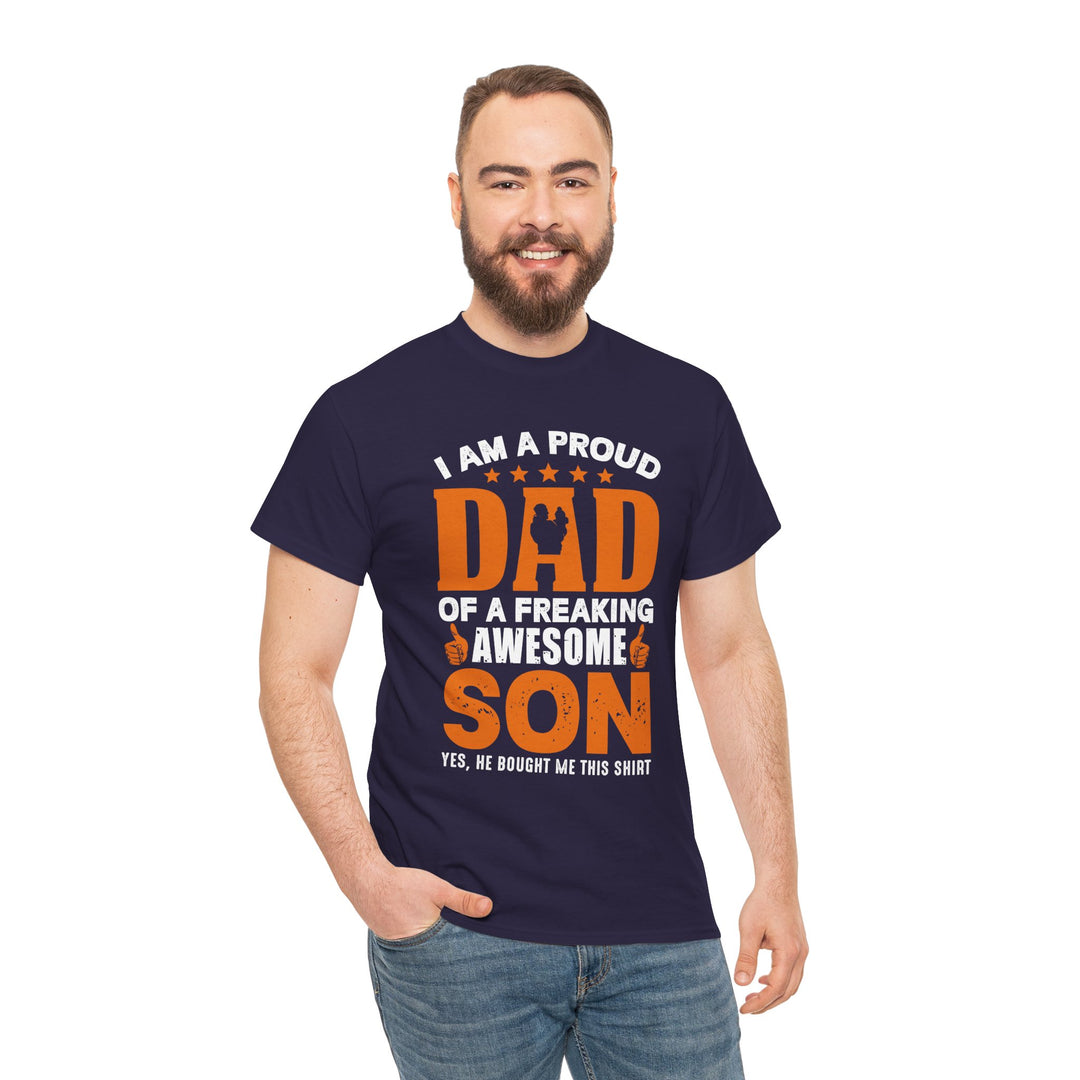 Dad's T-Shirt - I am Proud Dad Of a Freaking Awesome Son Yes, He Bought Me This Shirt Design