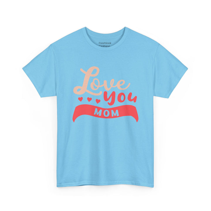 Mom’s T-shirt - Love You MOM Design