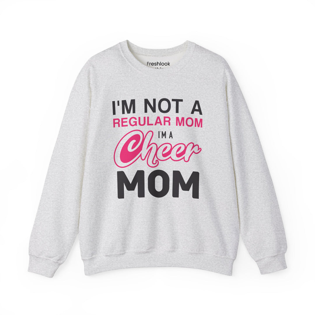 Mom's Sweatshirt - I'm Not a Regular Mom I'm Cheer Mom Design