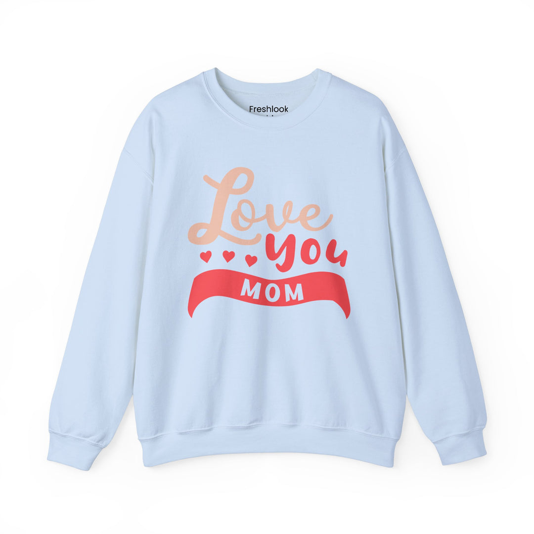 Mom's Sweatshirt - Love You Mom Design