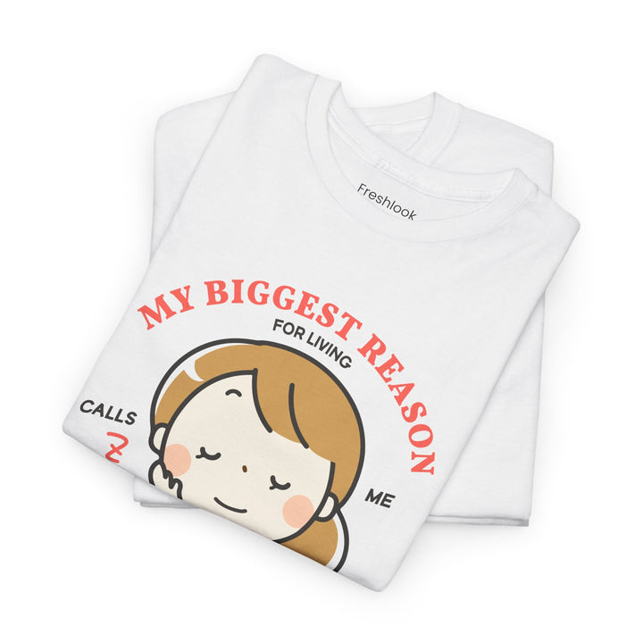 Mom T-Shirt – My Biggest Reason for Living Calls Me Mom Design