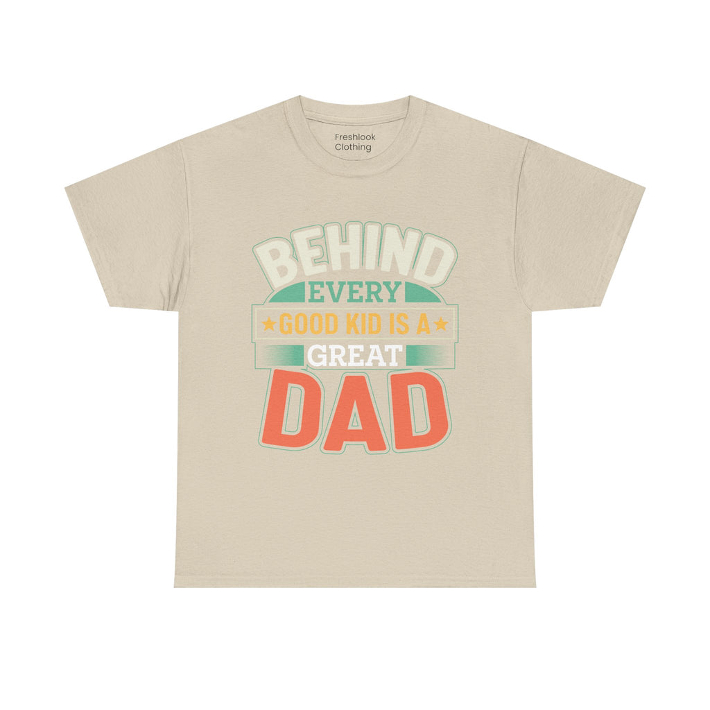 Dad's T-Shirt - Behind Every Good Kid is a Great Dad Design