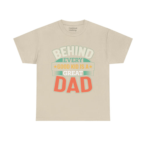 Dad's T-Shirt - Behind Every Good Kid is a Great Dad Design
