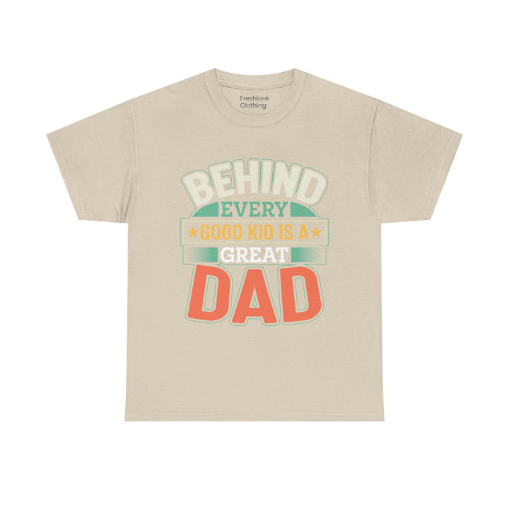 Dad's T-Shirt - Behind Every Good Kid is a Great Dad Design