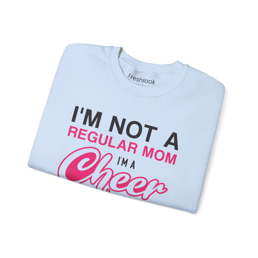 Mom's Sweatshirt - I'm Not a Regular Mom I'm Cheer Mom Design