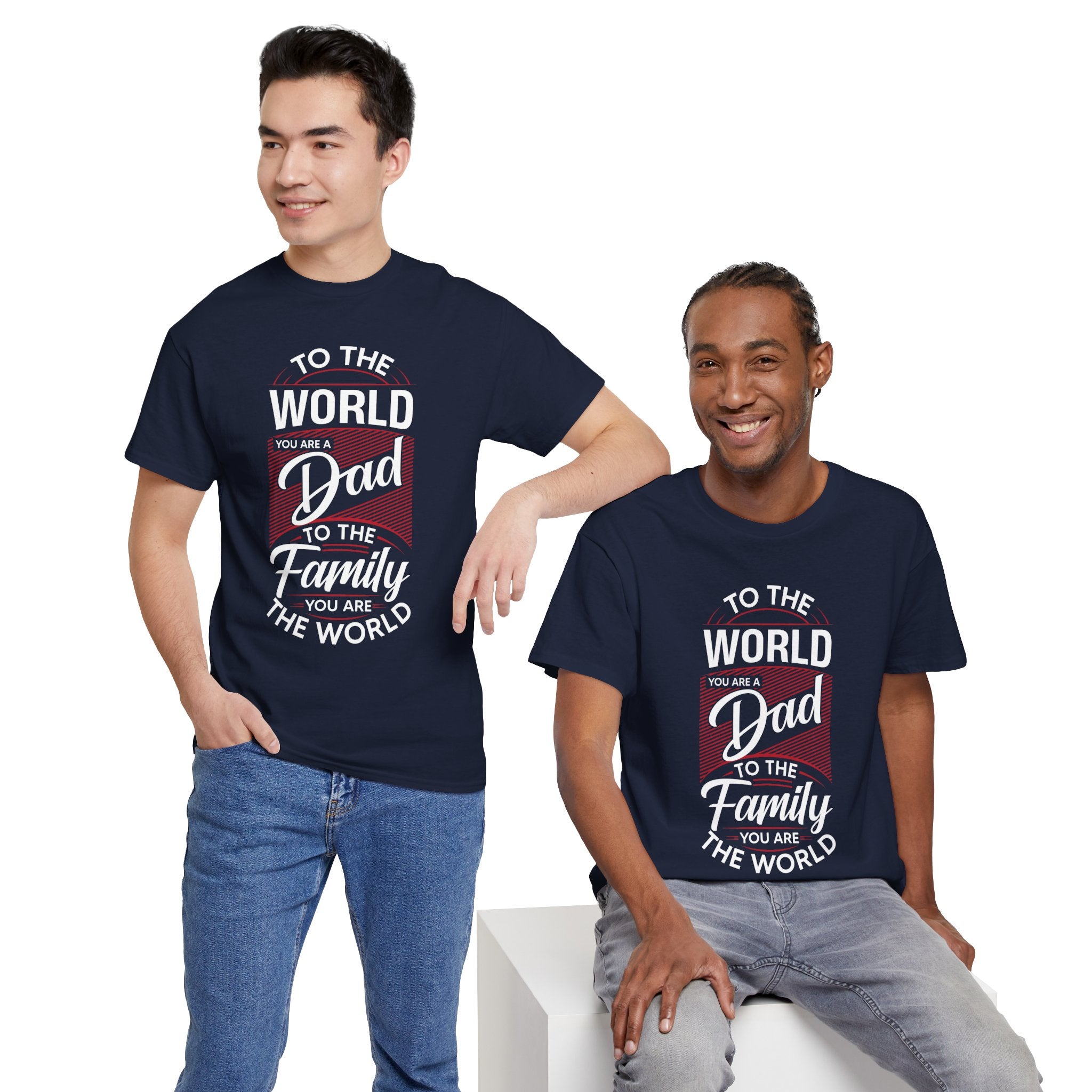 Dad's T-Shirt - To the World You Are a Dad To The Family you Are The World Design