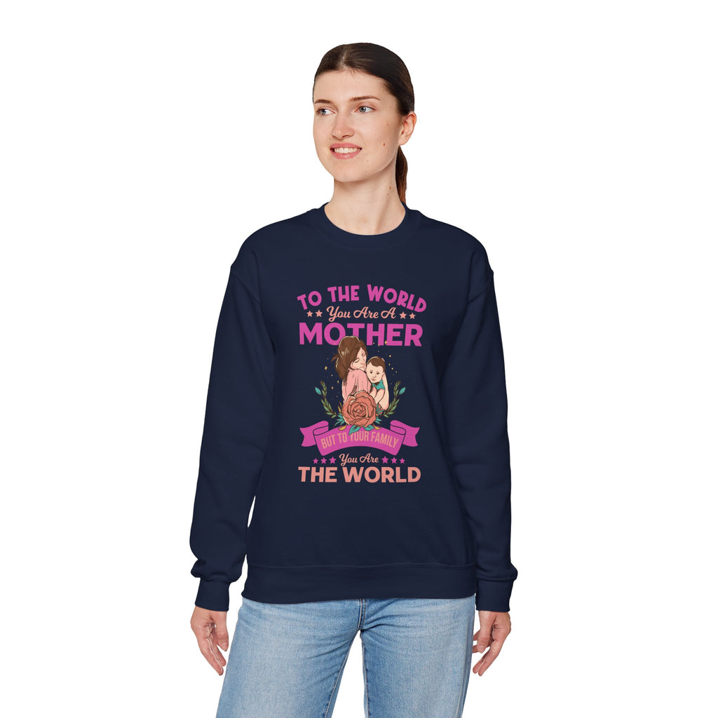 Mom Sweatshirt - To the World You Are a Mother Design