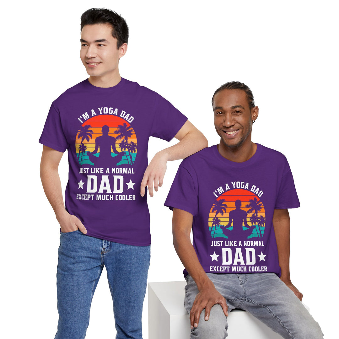 Dad's T-Shirt - I'm a Yoga Dad Just Like a Normal Dad Except Much Cooler Design