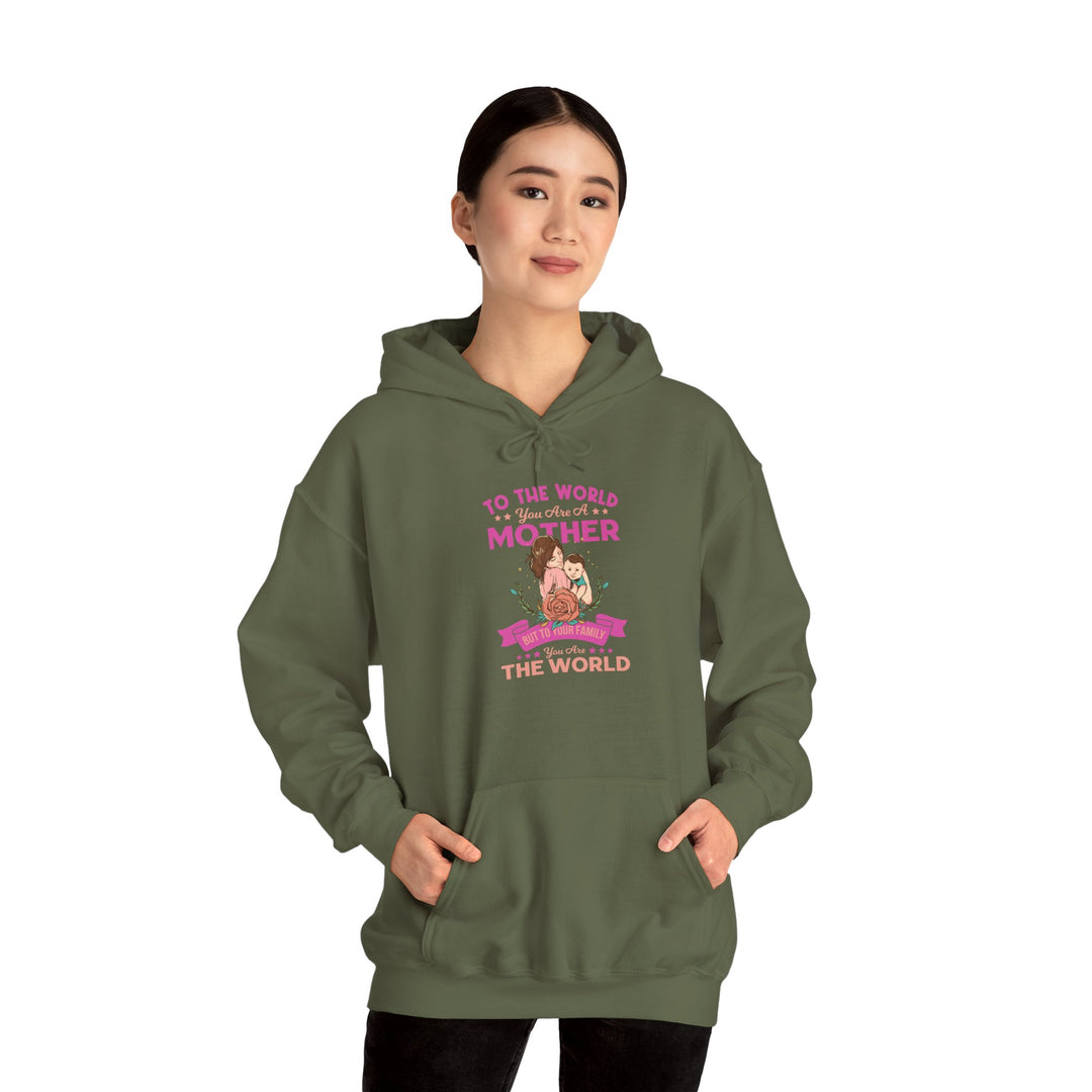 Mom's Hooded Sweatshirt - To The World You Are a Mother But To Your Family You Are The World Design