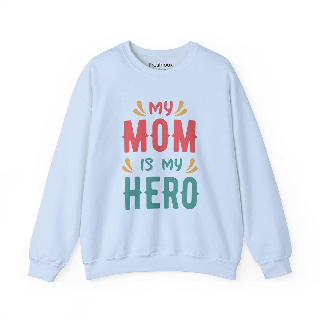 Mom Sweatshirt - My Mom is My Hero Design