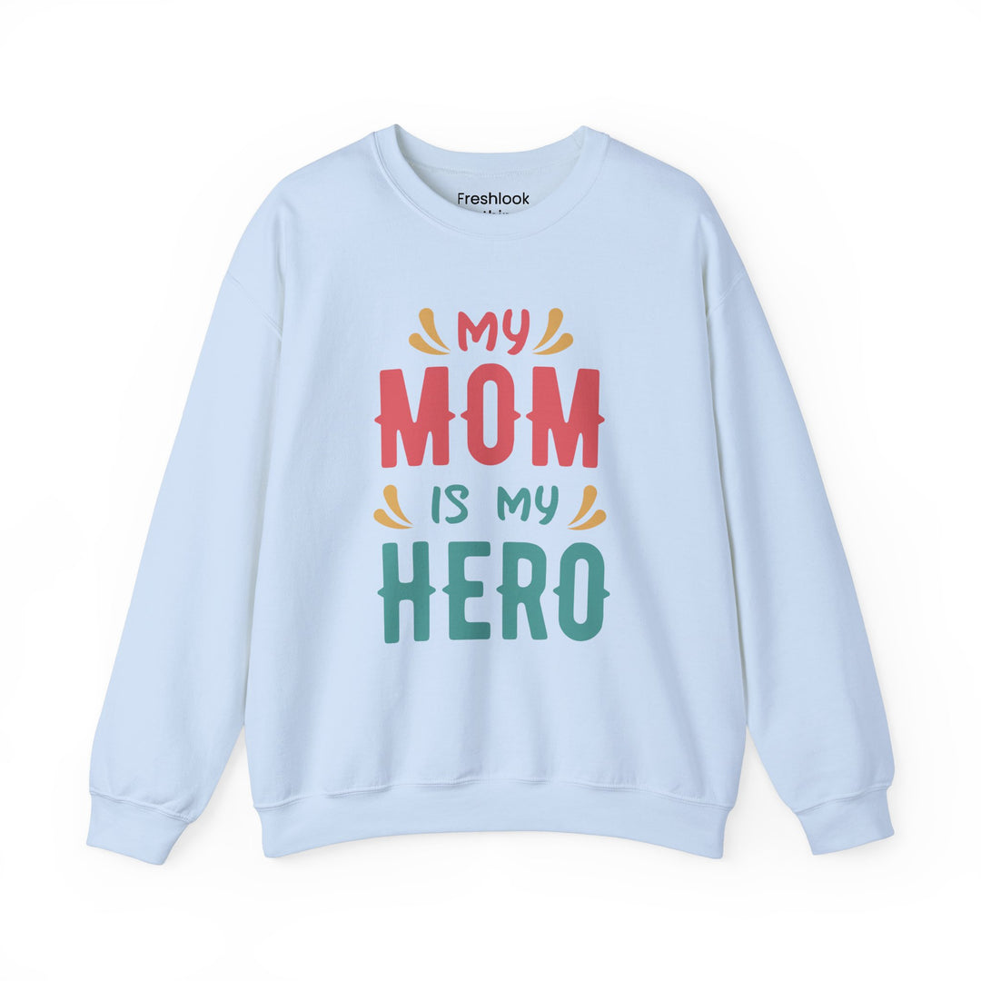 Mom's Sweatshirt - My Mom is My Hero Design